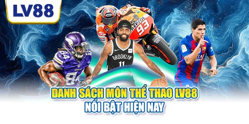 Danh sách môn thể thao LV88 nổi bật hiện nay