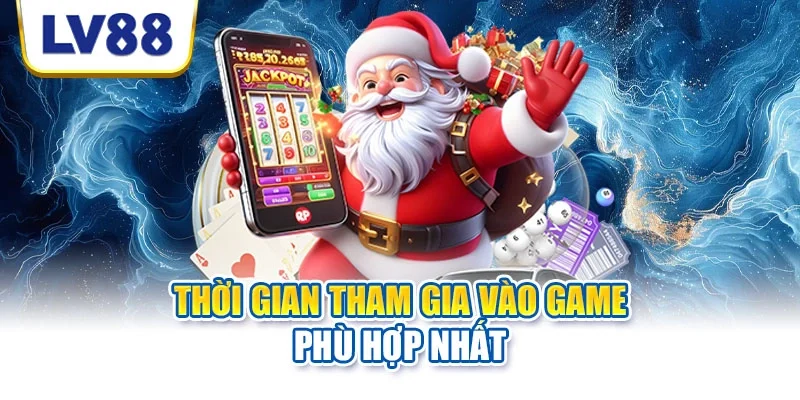 Thời gian tham gia vào game phù hợp nhất